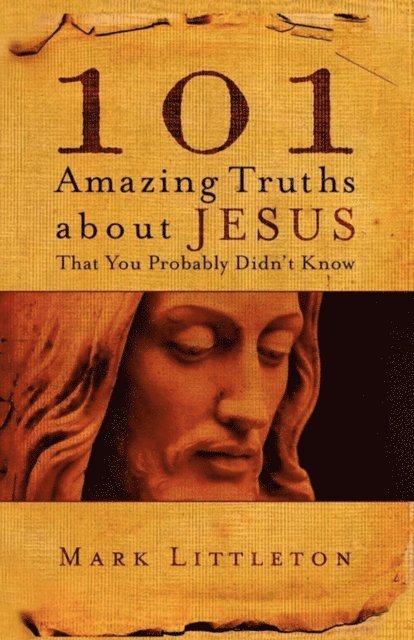 Mark Littleton - 101 Amazing Truths About Jesus That You Probably Didn't Know, E-bok