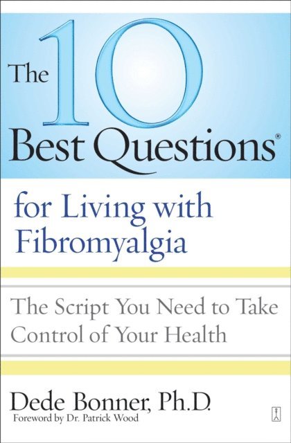 Dr. Patrick B. Wood, Dede Bonner - 10 Best Questions for Living with Fibromyalgia, E-bok