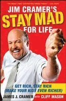 James J. Cramer - Jim Cramer's Stay Mad for Life: Get Rich, Stay Rich (Make Your Kids Even Richer), Häftad