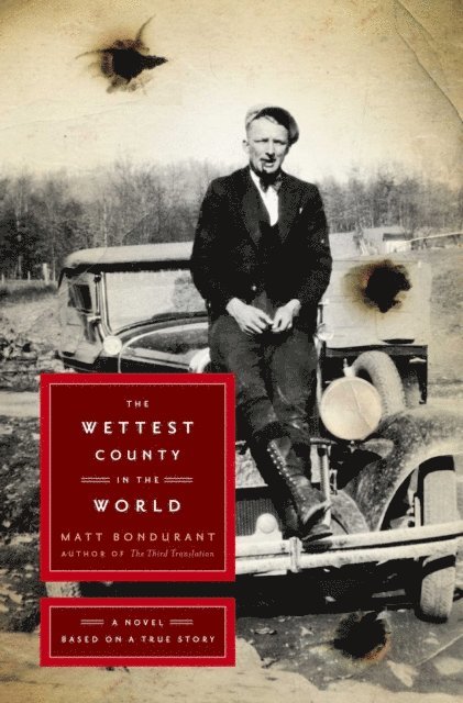 Matt Bondurant - Wettest County in the World, E-bok