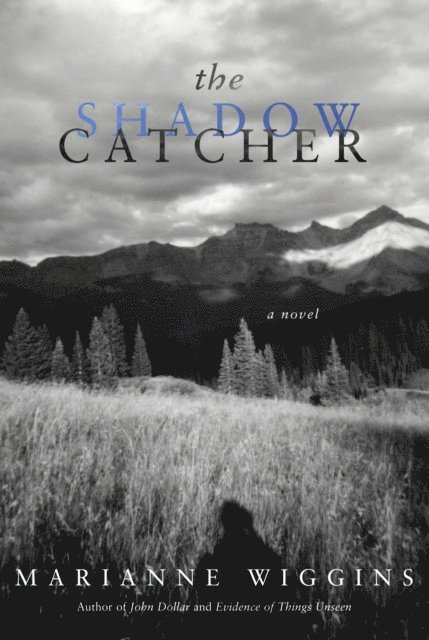 Marianne Wiggins - Shadow Catcher, E-bok