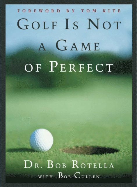 Bob Rotella - Golf is Not a Game of Perfect, E-bok