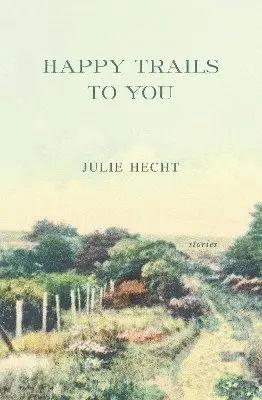 Julie Hecht - Happy Trails to You, Häftad. Tillgänglighet: Lägg i varukorg