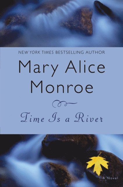 Mary Alice Monroe - Time Is a River, E-bok