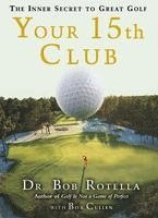 Bob Rotella - Your 15th Club: The Inner Secret to Great Golf, Inbunden. Tillgänglighet: Lägg i varukorg