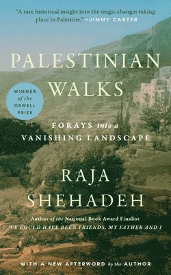 Raja Shehadeh - Palestinian Walks: Forays Into a Vanishing Landscape, Häftad