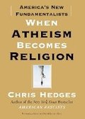 When Atheism Becomes Religion: America's New Fundamentalists