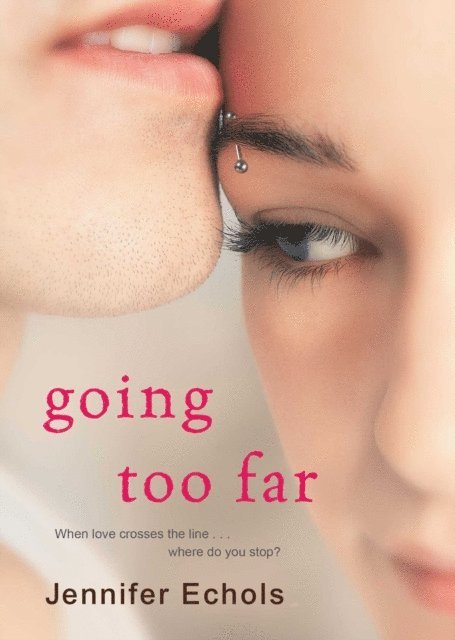 Jennifer Echols - Going Too Far, E-bok