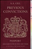 A. A. Gill - Previous Convictions: Assignments from Here and There, Häftad