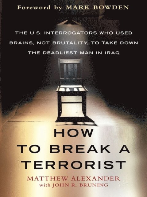 John Bruning, Matthew Alexander - How to Break a Terrorist, E-bok
