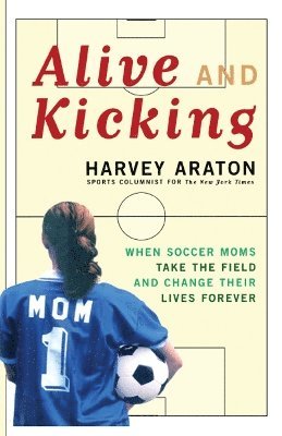 Harvey Araton - Alive and Kicking, Häftad. Tillgänglighet: Lägg i varukorg