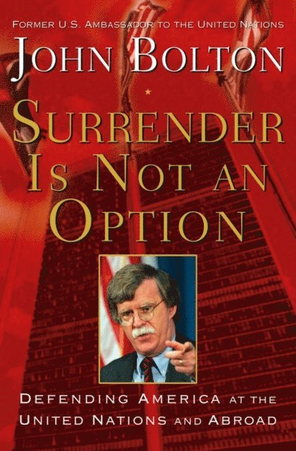 John Bolton - Surrender Is Not an Option, E-bok