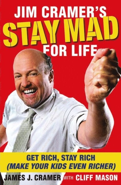 James J. Cramer - Jim Cramer's Stay Mad for Life, E-bok