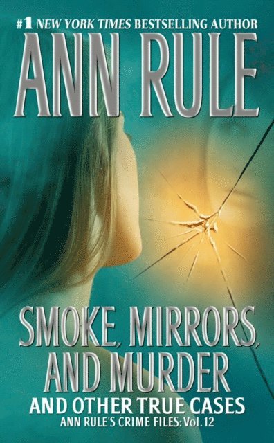 Ann Rule - Smoke, Mirrors, and Murder, E-bok