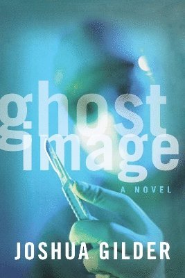 Joshua Gilder - Ghost Image, Häftad