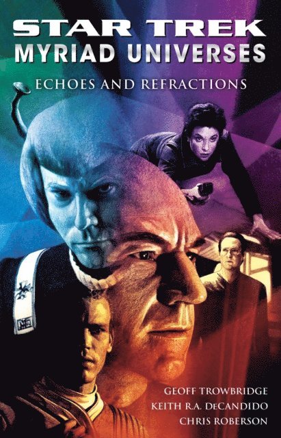 Geoff Trowbridge, Chris Roberson, Keith R. A. DeCandido - Star Trek: Myriad Universes #2: Echoes and Refractions, E-bok