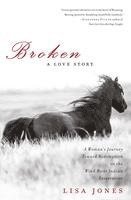 Lisa Jones - Broken: A Love Story: A Woman's Journey Toward Redemption on the Wind River Indian Reservation, Häftad