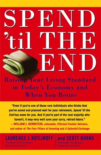 Scott Burns, Laurence J. Kotlikoff - Spend 'Til the End, E-bok