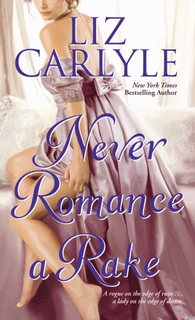Liz Carlyle - Never Romance a Rake, E-bok