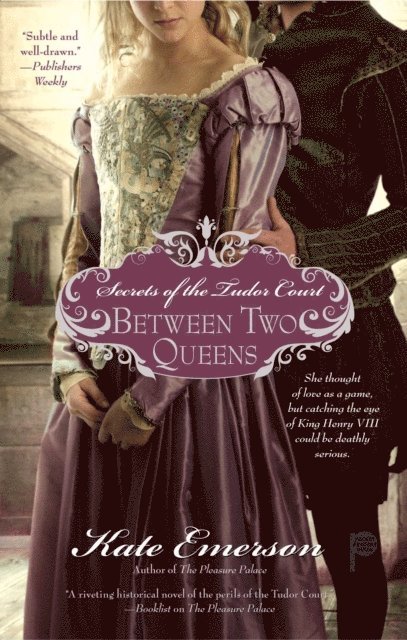 Kate Emerson - Secrets of the Tudor Court: Between Two Queens, E-bok