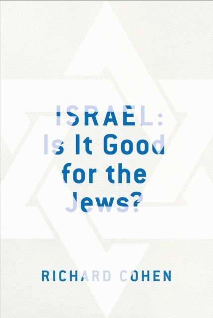 Richard M. Cohen - Israel: Is It Good for the Jews?, E-bok