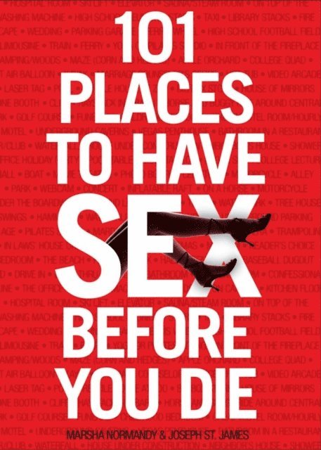 Joseph St. James, Marsha Normandy - 101 Places to Have Sex Before You Die, E-bok