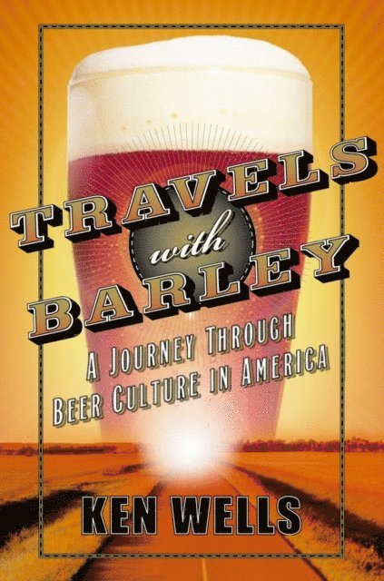 Ken Wells - Travels with Barley, E-bok