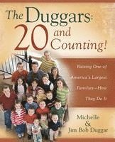 Jim Bob Duggar, Michelle Duggar - The Duggars: 20 and Counting!: Raising One of America's Largest Families--How They Do It, Häftad