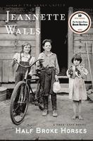 Jeannette Walls - Half Broke Horses: A True-Life Novel, Inbunden