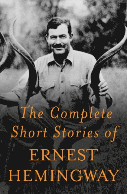 Ernest Hemingway - Complete Short Stories Of Ernest Hemingway, E-bok