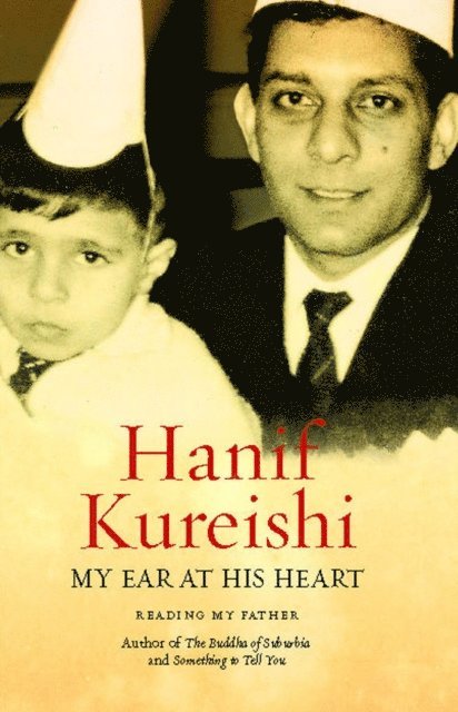 Hanif Kureishi - My Ear at His Heart, E-bok