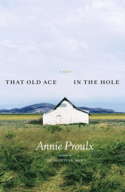 Annie Proulx - That Old Ace in the Hole, E-bok