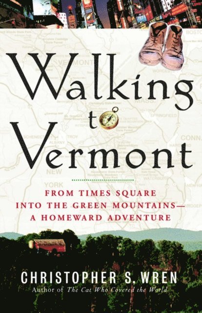 Christopher S. Wren - Walking to Vermont, E-bok