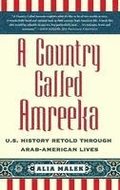 A Country Called Amreeka: U.S. History Retold Through Arab-American Lives