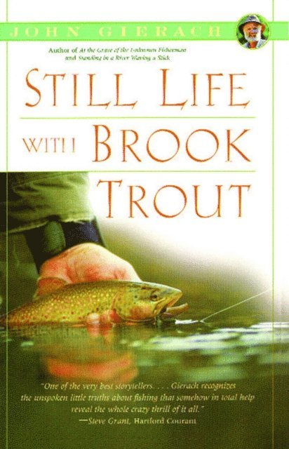 John Gierach - Still Life with Brook Trout, E-bok