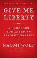 Give Me Liberty: A Handbook for American Revolutionaries