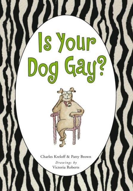 Patty Brown, Charles Kreloff - Is Your Dog Gay?, E-bok
