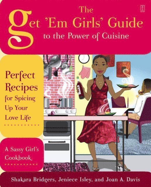 Joan A. Davis, Jeniece Isley, Shakara Bridgers - Get 'Em Girls' Guide to the Power of Cuisine, E-bok. Tillgänglighet: Lägg i varukorg