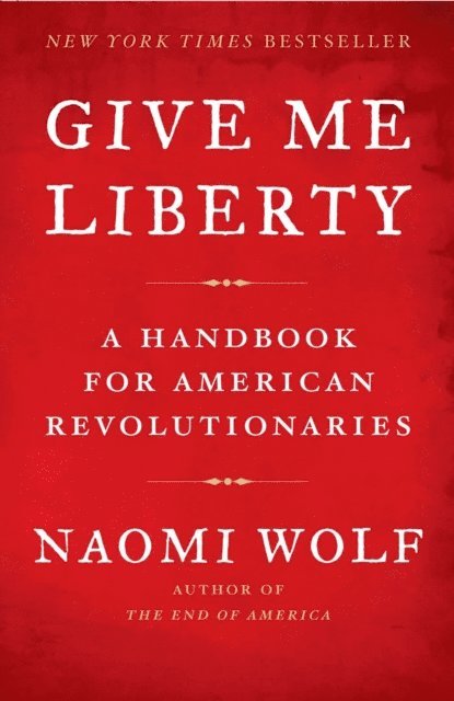 Naomi Wolf - Give Me Liberty, E-bok