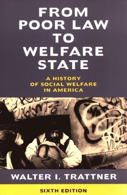 Walter I. Trattner - From Poor Law to Welfare State, 6th Edition, E-bok