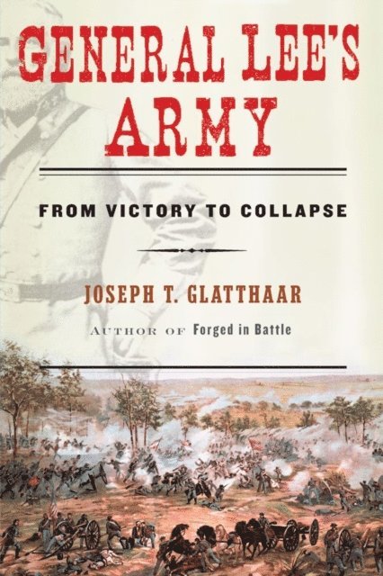 Joseph Glatthaar - General Lee's Army, E-bok