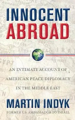 Martin Indyk - Innocent Abroad, Häftad. Tillgänglighet: Lägg i varukorg
