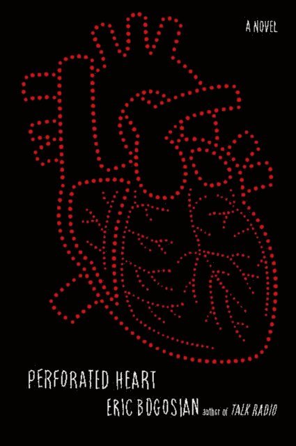 Eric Bogosian - Perforated Heart, E-bok