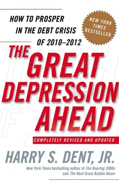 Harry S. Dent - Great Depression Ahead, E-bok