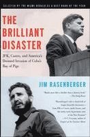 Jim Rasenberger - The Brilliant Disaster: Jfk, Castro, and America's Doomed Invasion of Cuba's Bay of Pigs, Häftad