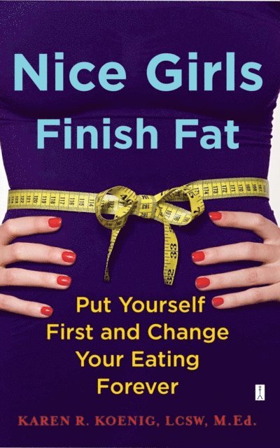 Karen R. Koenig - Nice Girls Finish Fat, E-bok