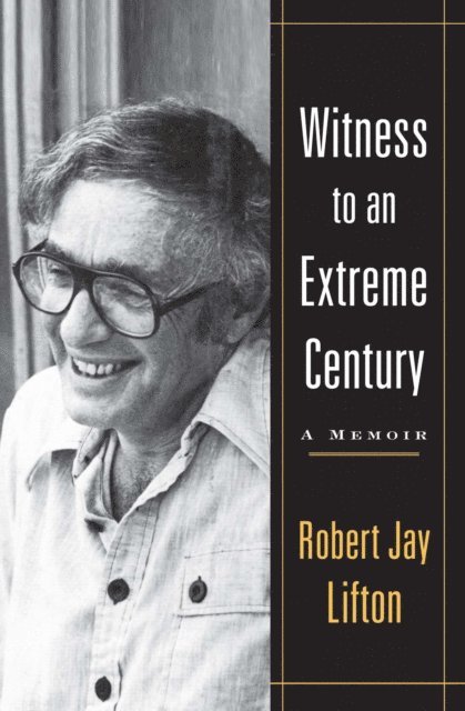 Robert Jay Lifton - Witness to an Extreme Century, E-bok