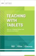 Teaching with Tablets: How Do I Integrate Tablets with Effective Instruction? (ASCD Arias)