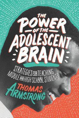 Thomas Armstrong - Power of the Adolescent Brain, Häftad