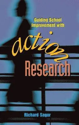 Richard Sagor - Guiding School Improvement with Action Research, Inbunden. Tillgänglighet: Lägg i varukorg